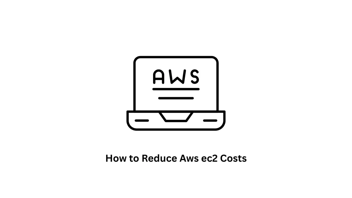 How to Reduce AWS EC2 Costs | Expert Cloud & Software Solutions
