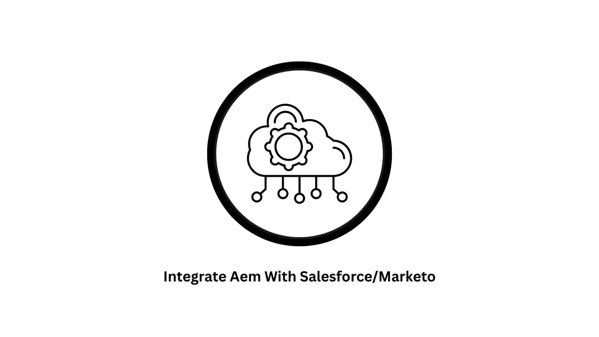 Expert Services to Integrate AEM with Salesforce/Marketo |