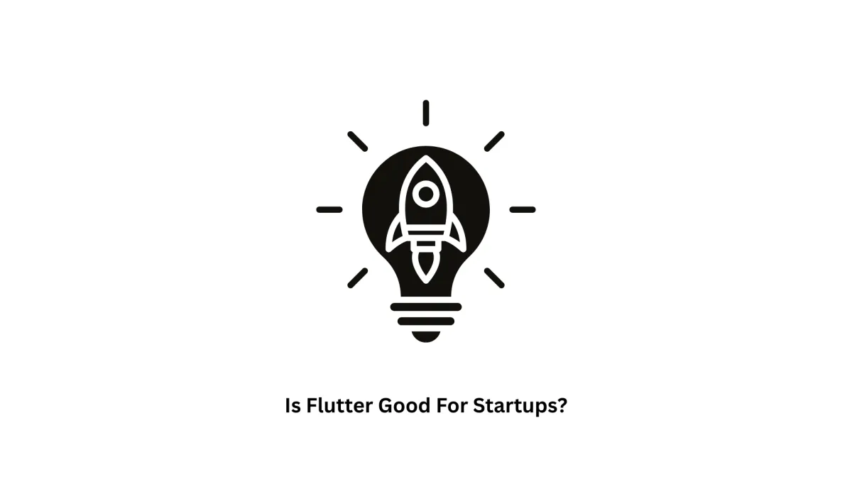 Is Flutter Good for Startups? | Cross-Platform App Development