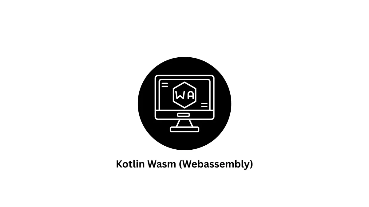 Custom Kotlin Wasm (WebAssembly) Development Services