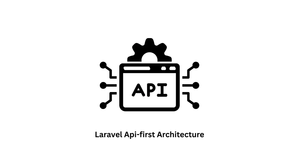 Building Scalable Digital Solutions with Laravel API-First Architecture