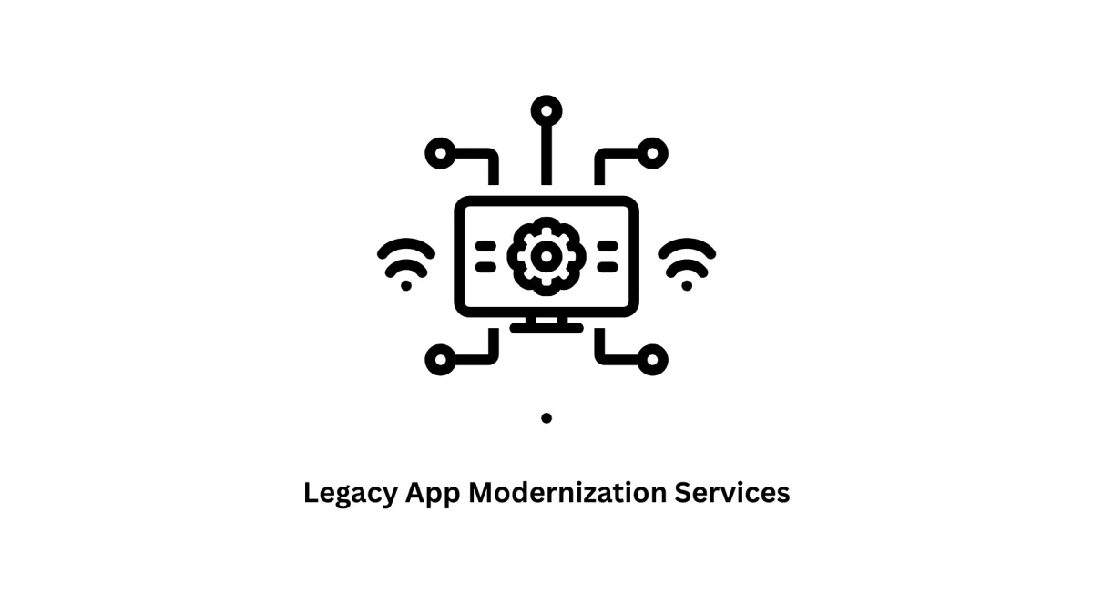 Legacy App Modernization Services