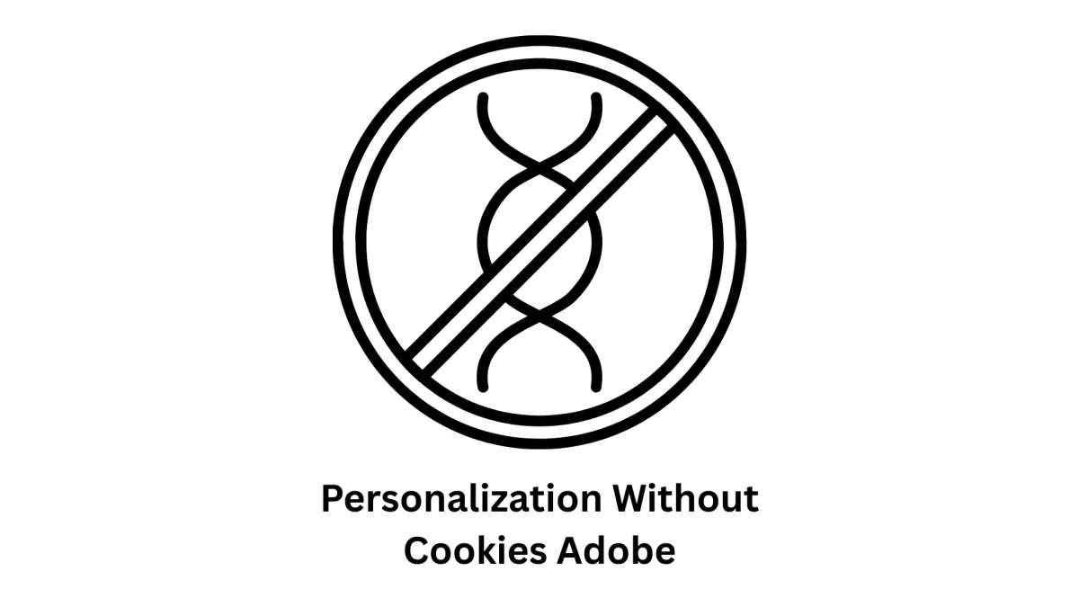 Personalization Without Cookies: Adobe Solutions