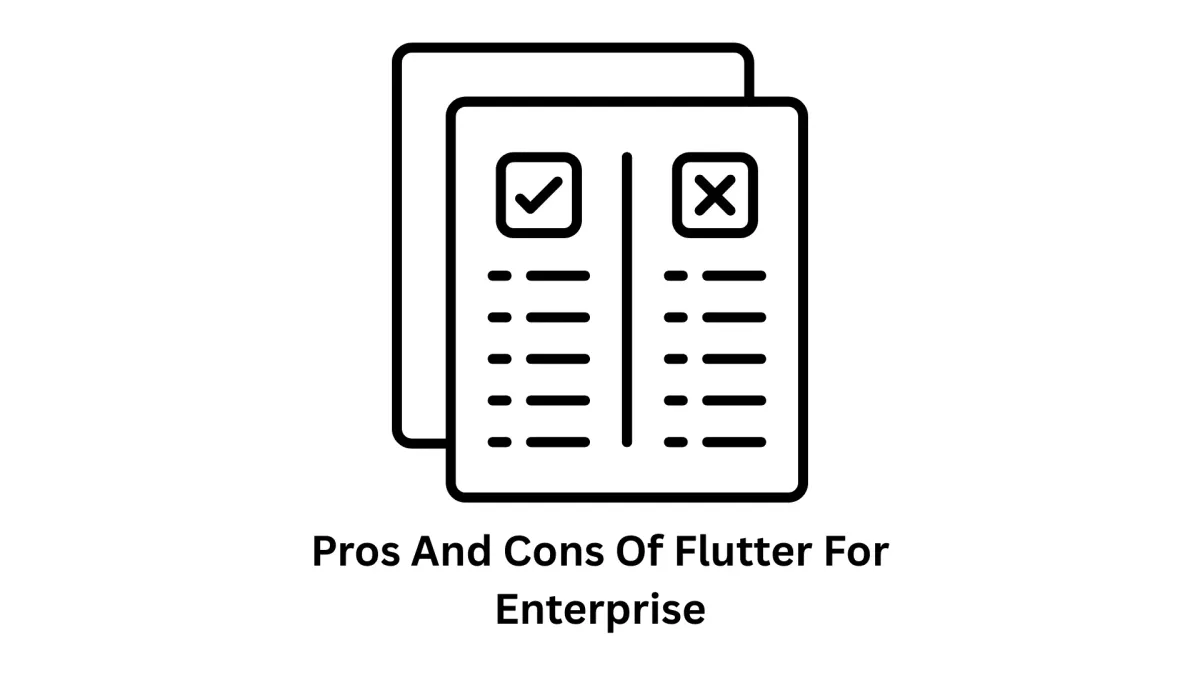 Pros and Cons of Flutter for Enterprise App Development