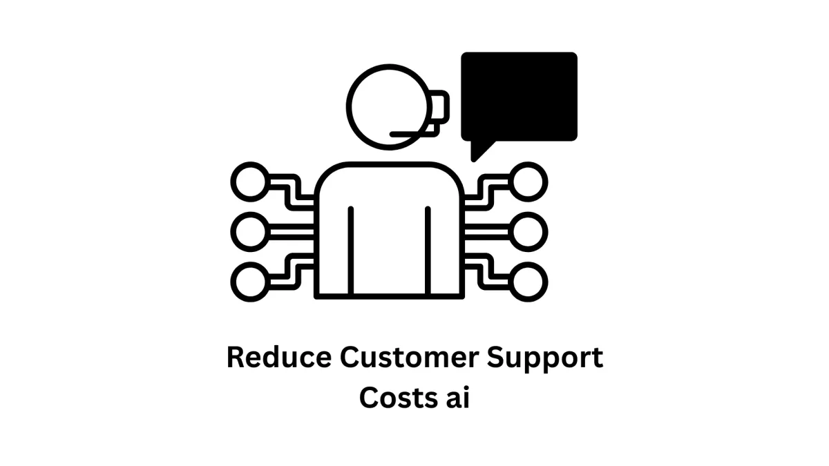 Reduce Customer Support Costs with AI