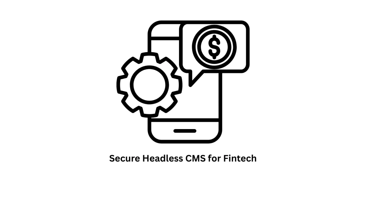 Secure Headless CMS for Fintech