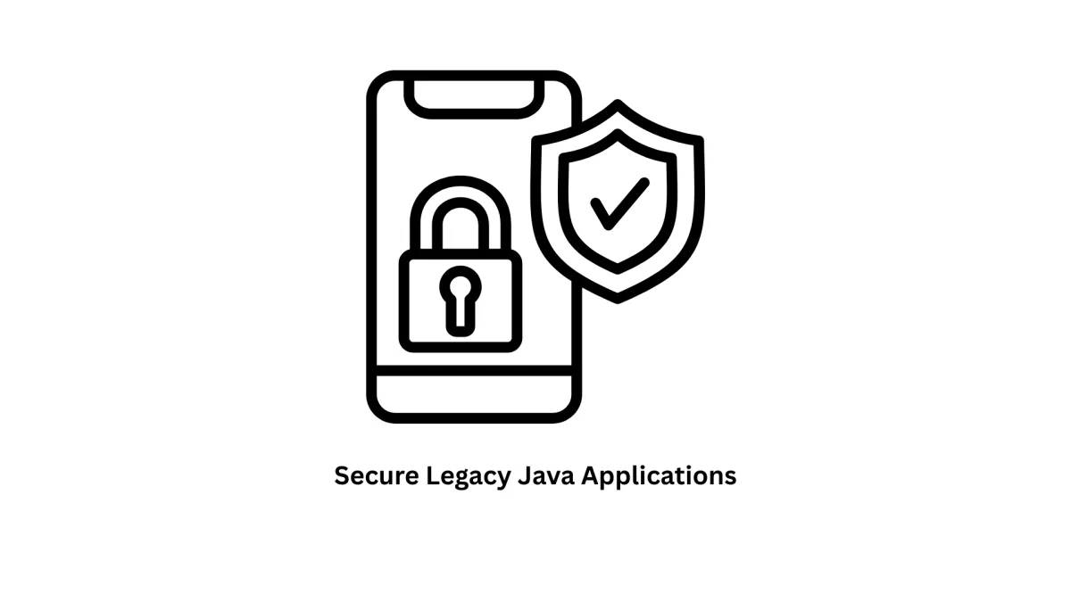 Modernize & Secure Legacy Java Applications