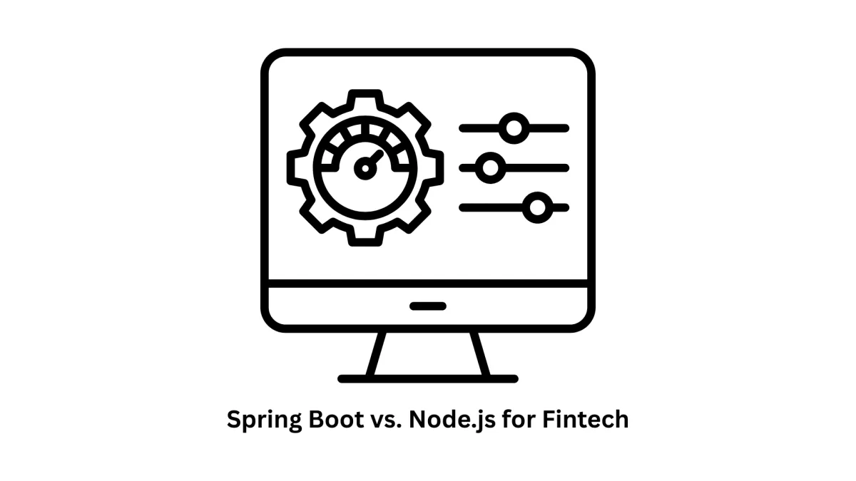Spring Boot vs. Node.js for Fintech: Choosing the Right Framework