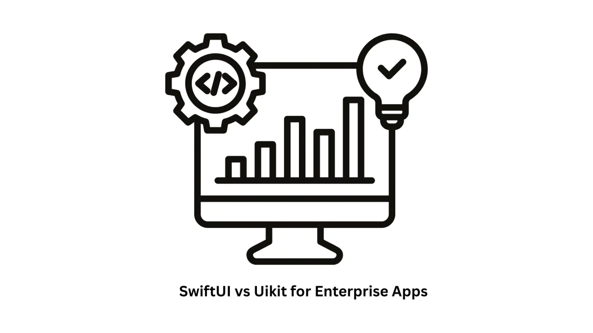 SwiftUI vs UIKit for Enterprise Apps