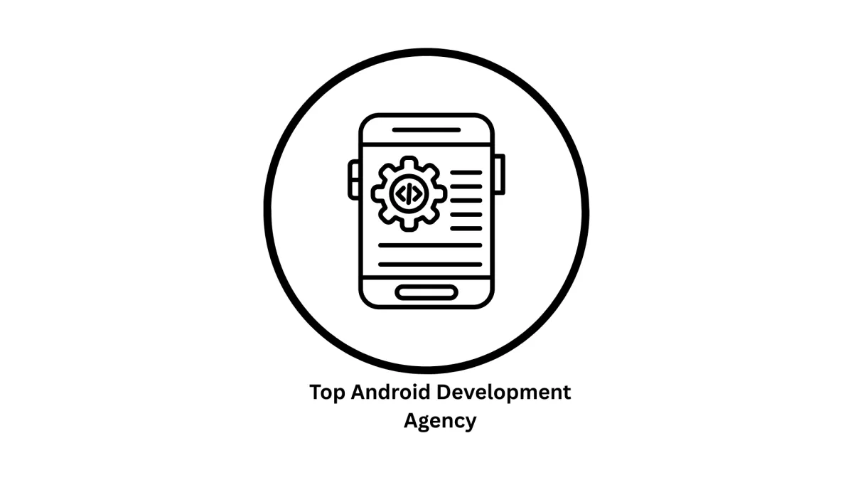 The Top Android Development Agency in Pune