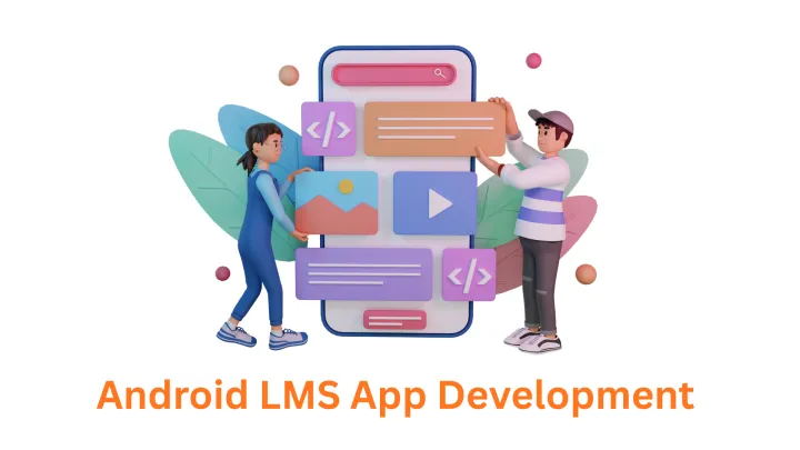 Associative: Your Trusted Android LMS App Development Company