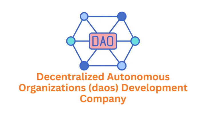 Decentralized Autonomous Organizations (DAOs) Development Company