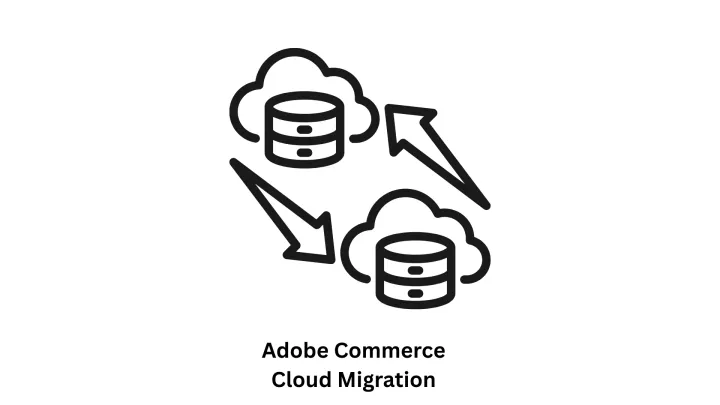 Adobe Commerce Cloud Migration Services