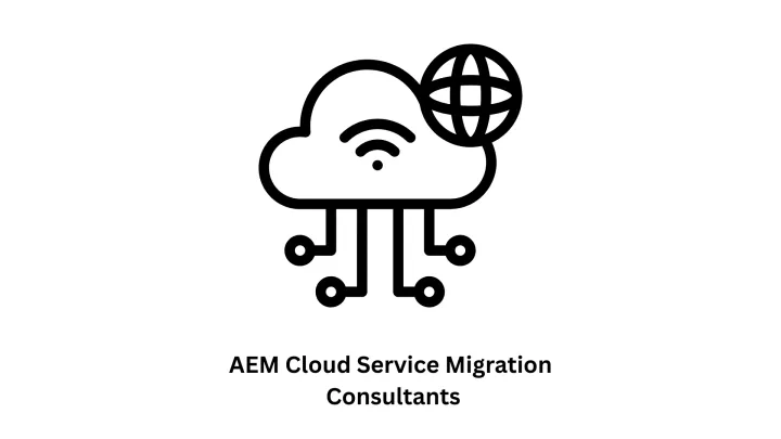 AEM Cloud Service Migration Consultants: Seamless Digital Transformation