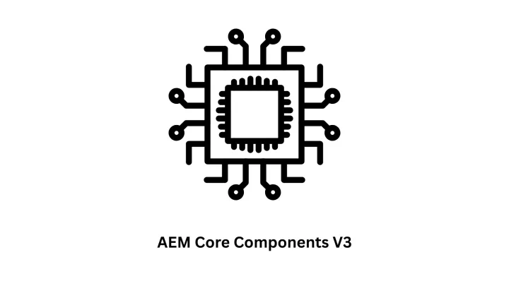 Accelerate Your Digital Strategy with AEM Core Components v3 and Associative