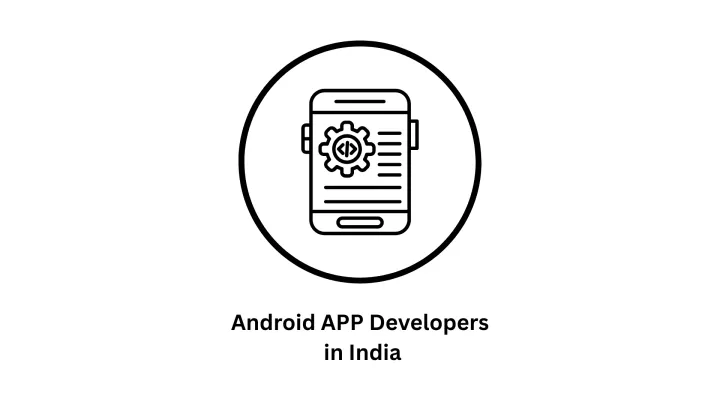 Leading Android App Developers in India