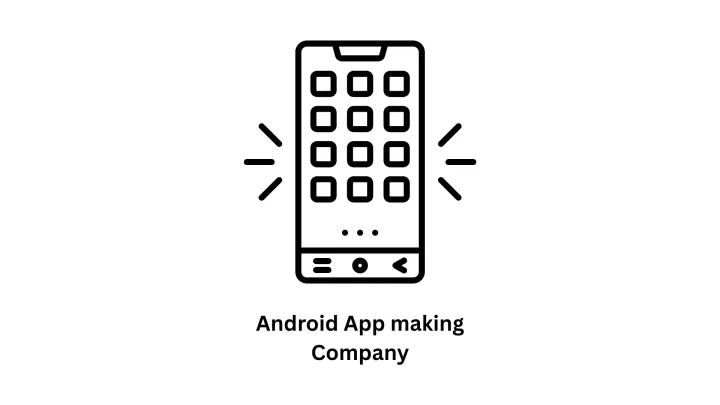 Leading Android App Making Company