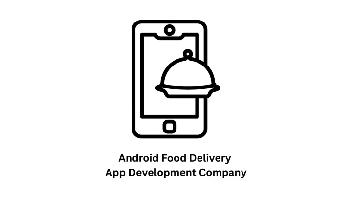 Associative: Your Trusted Android Food Delivery App Development Company