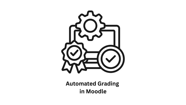 Streamline Your E-Learning with Automated Grading in Moodle