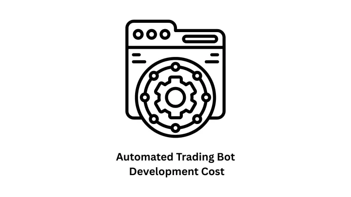 Automated Trading Bot Development Cost: A Comprehensive Guide