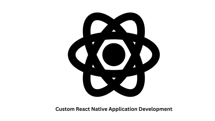 Expert Custom React Native Application Development