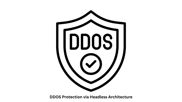 Secure Your Platform: DDoS Protection via Headless Architecture