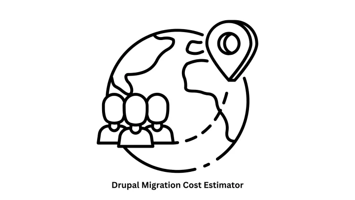 Drupal Migration Cost Estimator & Custom CMS Solutions