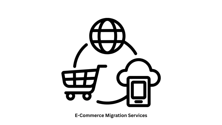 Seamless E-Commerce Migration Services