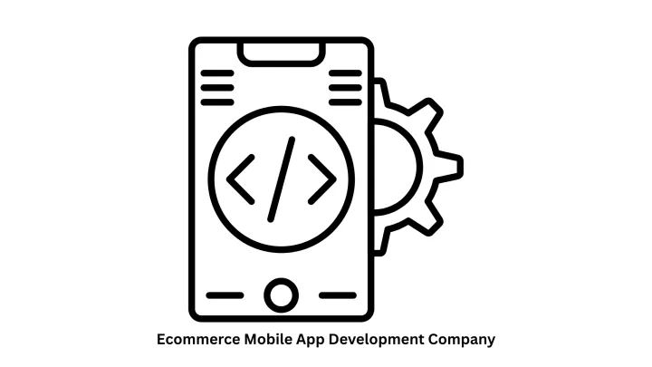 Ecommerce Mobile App Development Company