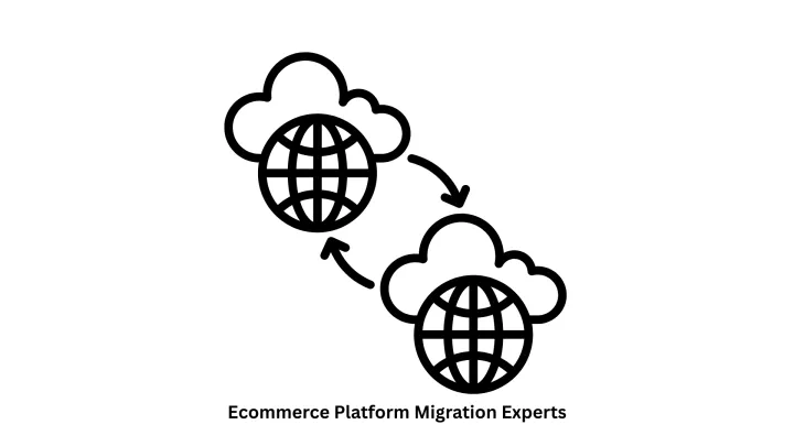 Ecommerce Platform Migration Experts
