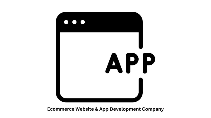 Top Ecommerce Website and App Development Company