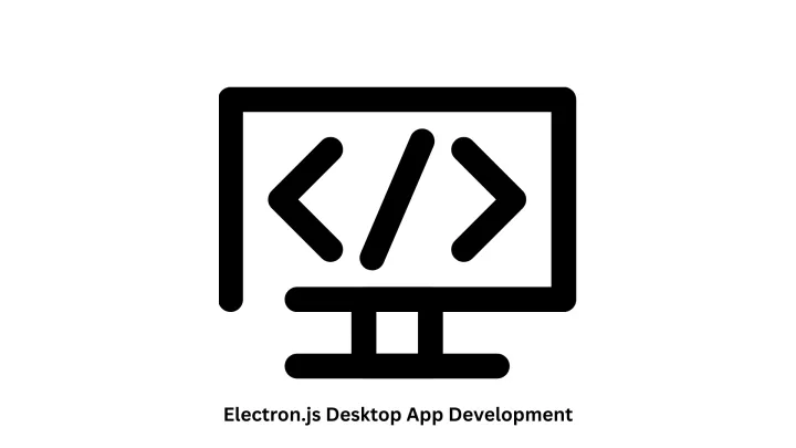 Electron.js Desktop App Development Services
