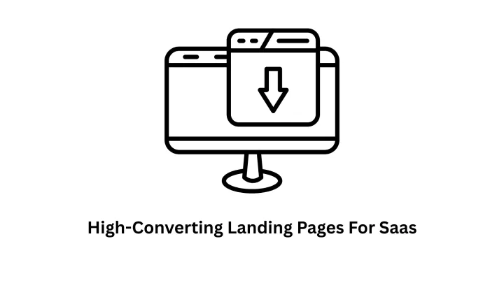 High-Converting Landing Pages for SaaS: Design, Development, and Optimization