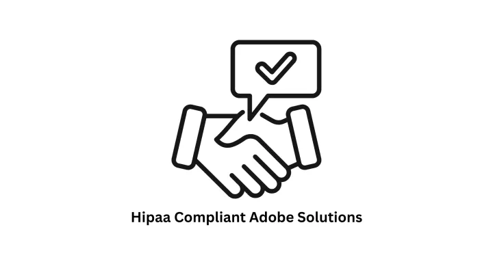 HIPAA Compliant Adobe Solutions & Secure Enterprise Development
