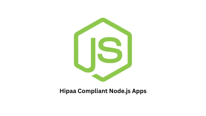 Building Secure, Scalable, and HIPAA Compliant Node.js Apps
