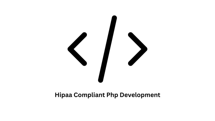 HIPAA Compliant PHP Development Services