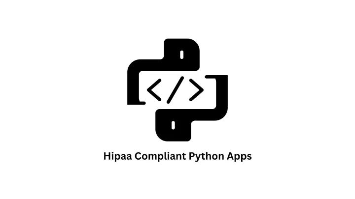 Secure HIPAA Compliant Python Apps Development
