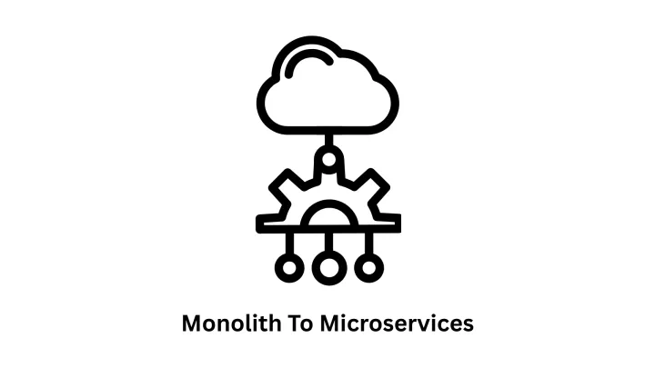 Monolith to Microservices Migration Services