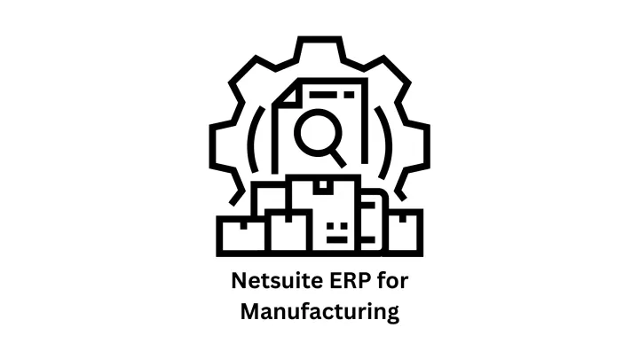 Custom Software & NetSuite ERP for Manufacturing