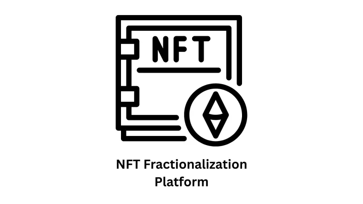 NFT Fractionalization Platform Development