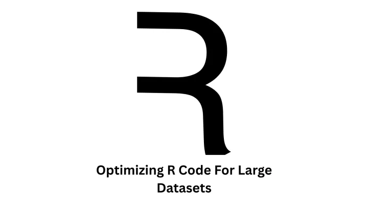 R Programming Services: Optimizing R Code for Large Datasets