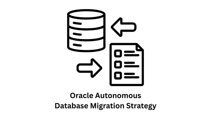 Expert Oracle Autonomous Database Migration Strategy