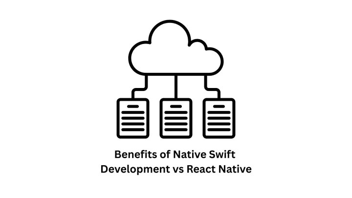 Native Swift Development vs. React Native: Choosing the Right Path for Your iOS App