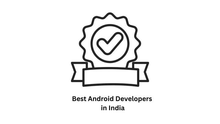 Best Android Developers in India