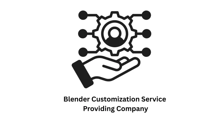 Leading Blender Customization Service Providing Company