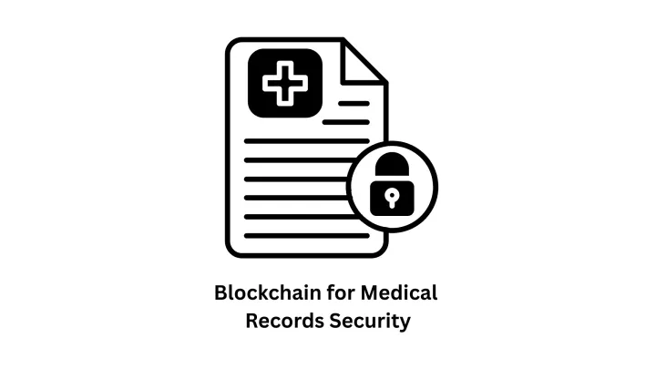 Blockchain for Medical Records Security: Revolutionizing Healthcare Data Management