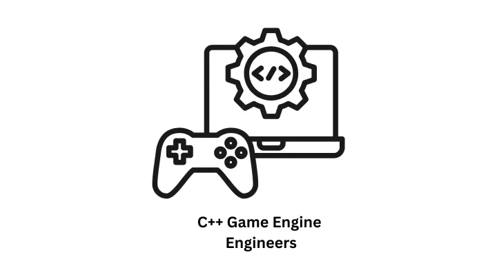 Top-Tier C++ Game Engine Engineers