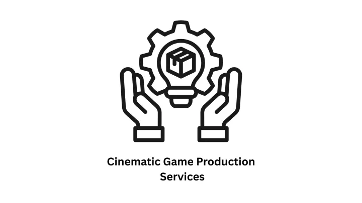 Cinematic Game Production Services