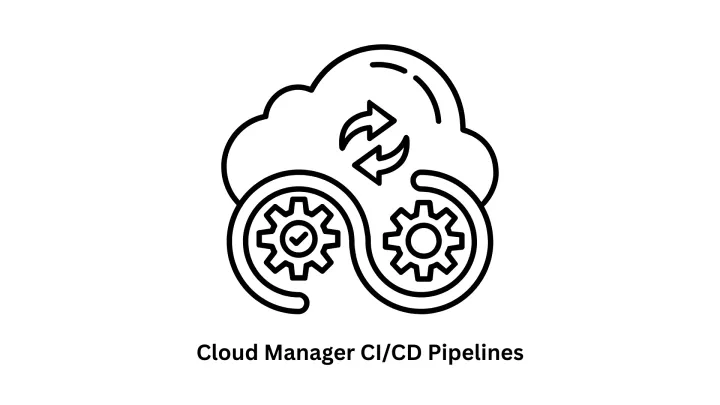 Professional Cloud Manager CI/CD Pipeline Services