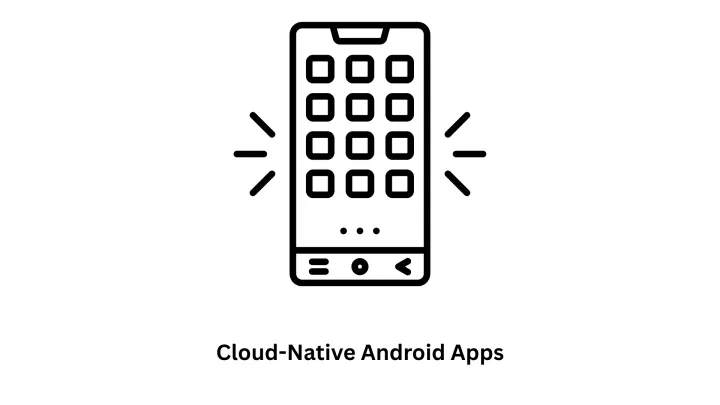 Cloud-Native Android App Development Services